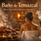 temazcal en tepoztlan ceremonia ancestral